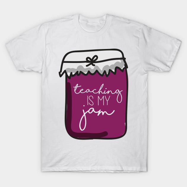 Teaching is My Jam Sketched T-Shirt by annmariestowe